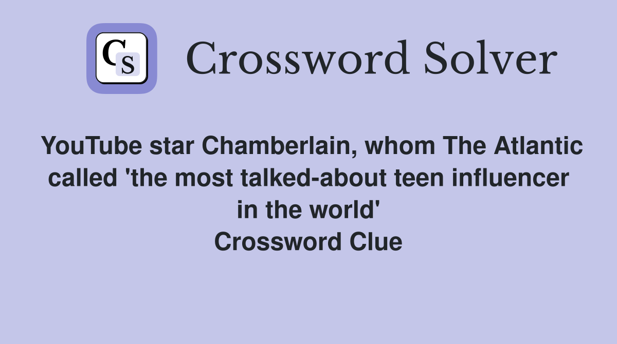 YouTube star Chamberlain whom The Atlantic called the most talked